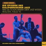Ernst Weber: Die Episode des kalifornischen Jazz: Was Sie schon immer über Jazz wissen wollten 10