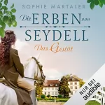 Sophie Martaler: Die Erben von Seydell - Das Gestüt: Die Gestüt-Saga 1