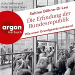 Sabine Böhne-Di Leo: Die Erfindung der Bundesrepublik: Wie unser Grundgesetz entstand