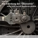 Gisela Engel: Die Erfindung der "Ökonomie": Adam Smith und das Neoliberale Weltbild