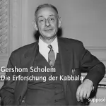 Gershom Scholem, Thomas Knoefel, Klaus Sander: Die Erforschung der Kabbala [Originaltonaufnahmen 1967]: 