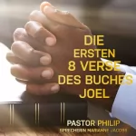 Pastor Philip: Die ersten 8 Verse des Buches Joel: 