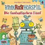 Jörg Hilbert: Die fantastischen Fünf: Ritter Rost 4
