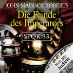 John Maddox Roberts: Die Feinde des Imperators: SPQR 13