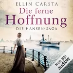 Ellin Carsta: Die ferne Hoffnung: Die Hansen-Saga 1