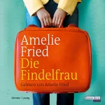 Amelie Fried: Die Findelfrau: 