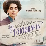 Petra Durst-Benning: Die Fotografin - Das Ende der Stille: Fotografinnen-Saga 5