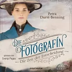 Petra Durst-Benning: Die Fotografin - Die Zeit der Entscheidung: Fotografinnen-Saga 2