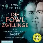 Eoin Colfer: Die Fowl-Zwillinge und der geheimnisvolle Jäger: Die Fowl-Zwillinge 1