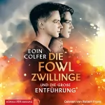 Eoin Colfer, Conny Lösch - Übersetzer: Die Fowl-Zwillinge und die große Entführung: Die Fowl-Zwillinge 2