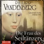 Philipp Vandenberg: Die Frau des Seiltänzers: 