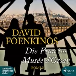 David Foenkinos: Die Frau im Musée d Orsay: 