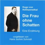 Hugo von Hofmannsthal: Die Frau ohne Schatten: Eine Erzählung