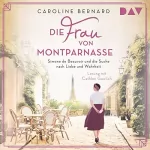 Caroline Bernard: Die Frau von Montparnasse: Simone de Beauvoir und die Suche nach Liebe und Wahrheit