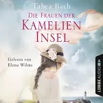 Tabea Bach: Die Frauen der Kamelien-Insel: Kamelien-Insel 2