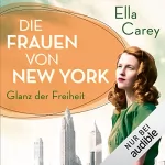 Ella Carey: Die Frauen von New York - Glanz der Freiheit: Töchter Amerikas 1