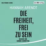 Hannah Arendt: Die Freiheit, frei zu sein: 