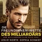 Leslie North: Die Freundinnen-Wette des Milliardärs: Der Milliardärs-Club 3