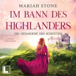 Mariah Stone: Die Gefangene des Schotten: Im Bann des Highlanders 1