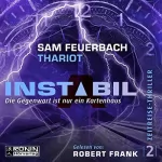 Sam Feuerbach, Thariot: Die Gegenwart ist nur ein Kartenhaus: Instabil 2
