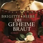Brigitte Riebe: Die geheime Braut: 
