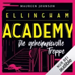 Maureen Johnson: Die geheimnisvolle Treppe: Ellingham Academy 2