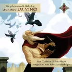 Christine Schulz-Reiss: Die geheimnisvolle Welt des Leonardo da Vinci: Kinder entdecken berühmte Leute