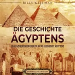 Billy Wellman: Die Geschichte Ägyptens: Ein faszinierender Einblick in die Geschichte Ägyptens (Ägyptische Mythologie und Geschichte): 