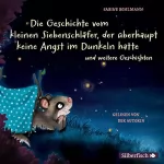 Sabine Bohlmann: Die Geschichte vom kleinen Siebenschläfer, der überhaupt keine Angst im Dunkeln hatte: Mit drei weiteren Geschichten vom kleinen Siebenschläfer