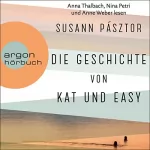 Susann Pásztor: Die Geschichte von Kat und Easy: 