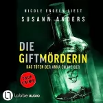 Susann Anders: Die Giftmörderin - Das Töten der Anna Zwanziger: Ein packender True-Crime-Thriller