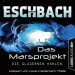 Andreas Eschbach: Die gläsernen Höhlen: Das Marsprojekt 3