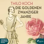 Thilo Koch: Die goldenen Zwanziger Jahre: 