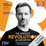 Marc Friedrich, Florian Kössler: Die größte Revolution aller Zeiten: Warum unser Geld stirbt und wie Sie davon profitieren
