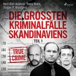 Tonny Holk, Torgeir P. Krokfjord, Karl-Olof Ackerot, Patrick Zöller: Die größten Kriminalfälle Skandinaviens 1: 
