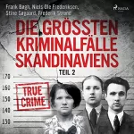 Frank Bøgh, Frederik Strand, Stine Søgaard, Niels Ole Frederiksen: Die größten Kriminalfälle Skandinaviens 2: 