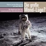 Michael Nolden: Die große Mond-Lüge. Waren wirklich jemals Menschen auf dem Mond?: 