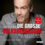 Hannes Jaenicke: Die große Volksverarsche: Wie Industrie und Medien uns zum Narren halten: Ein Konsumenten-Navi