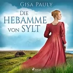 Gisa Pauly: Die Hebamme von Sylt: Die Insel-Saga 1