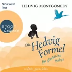 Hedvig Montgomery: Die Hedvig-Formel für glückliche Babys: 