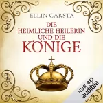 Ellin Carsta: Die heimliche Heilerin und die Könige: Die heimliche Heilerin 4
