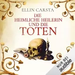 Ellin Carsta: Die heimliche Heilerin und die Toten: Die heimliche Heilerin 3