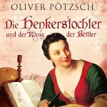 Oliver Pötzsch: Die Henkerstochter und der König der Bettler: Die Henkerstochter 3
