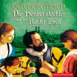 Oliver Pötzsch: Die Henkerstochter und der Rat der Zwölf: Henkerstochter 7