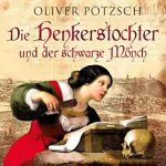 Oliver Pötzsch: Die Henkerstochter und der schwarze Mönch: Henkerstochter 2