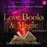 C. Shamrock, Dagny Fisher: Die Hexen von Baile Beag an Ghrá: Love, Books & Magic Sammelband 2