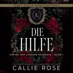 Callie Rose: Die Hilfe: Könige der Linwood-Akademie 1