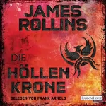 James Rollins: Die Höllenkrone: Sigma Force 13