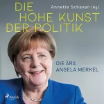 Annette Schavan: Die hohe Kunst der Politik - Die Ära Angela Merkel: 