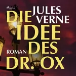 Jules Verne: Die Idee des Dr. Ox: 